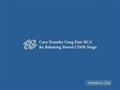 Cara Transfer Ke Rekening Ponsel Cimb Niaga Dari Bca